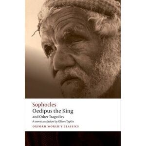 Oedipus the King and Other Tragedies: Oedipus the King, Aias, Philoctetes, Oedip